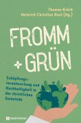 ebook: fromm + grün - Schöpfungsverantwortung und Nachhaltigkeit in der christlichen Gemeinde