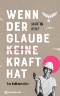 eBook: Wenn der Glaube keine Kraft hat