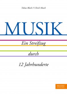ebook: MUSIK. Ein Streifzug durch 12 Jahrhunderte