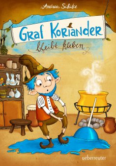 eBook: Graf Koriander bleibt kleben (Graf Koriander, Bd. 1)