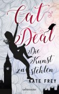 ebook: Cat Deal - Die Kunst zu stehlen (Cat Deal, Bd. 1)