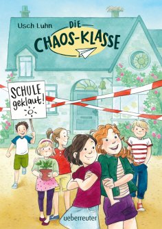 eBook: Die Chaos-Klasse - Schule geklaut! (Bd. 1)