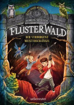 ebook: Flüsterwald - Eine neue Bedrohung. Der verborgene Meisterschlüssel. (Flüsterwald, Staffel II, Bd. 1)