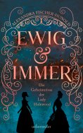 eBook: Ewig & Immer - Die Geheimnisse der Lady Halewood