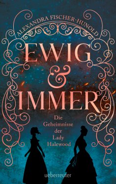 eBook: Ewig & Immer - Die Geheimnisse der Lady Halewood