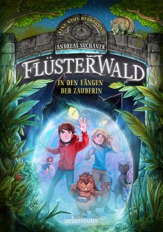 eBook: Flüsterwald - Eine neue Bedrohung. In den Fängen der Zauberin  (Flüsterwald, Staffel II, Bd. 3)