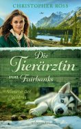 eBook: Die Tierärztin von Fairbanks - Stimme der Wildnis (Die Tierärztin von Fairbanks, Bd. 3)