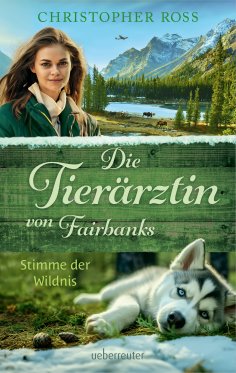 ebook: Die Tierärztin von Fairbanks - Stimme der Wildnis (Die Tierärztin von Fairbanks, Bd. 3)