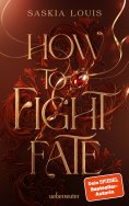 eBook: How to Fight Fate: Ist es wahre Liebe, wenn das Schicksal den Seelenpartner vorherbestimmt? Enemies-