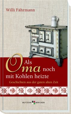 eBook: Als Oma noch mit Kohlen heizte