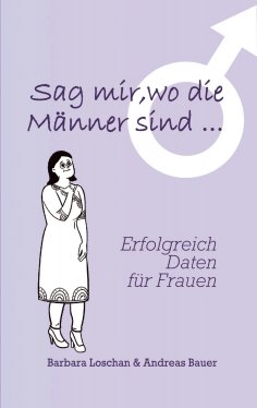 eBook: Sag' mir, wo die Männer sind... / Sag' mir, wo die Frauen sind...