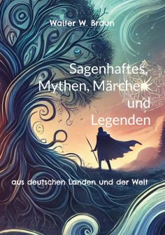 eBook: Sagenhaftes, Mythen, Märchen und Legenden