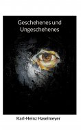 eBook: Geschehenes und Ungeschehenes