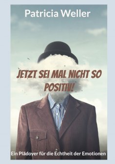 eBook: Jetzt sei mal nicht so positiv!