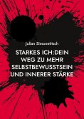 ebook: Starkes ich Dein Weg zu mehr Selbstbewusstsein und innerer Stärke