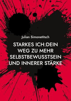 ebook: Starkes ich Dein Weg zu mehr Selbstbewusstsein und innerer Stärke