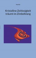 ebook: Kristalline Zeitlosigkeit träumt im Zimbelklang