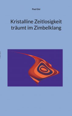 ebook: Kristalline Zeitlosigkeit träumt im Zimbelklang