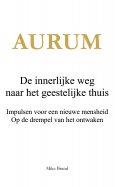 ebook: AURUM - De innerlijke weg naar het geestelijke thuis