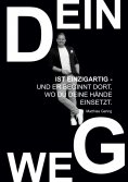 eBook: Dein Weg ist einzigartig - und er beginnt dort, wo du deine Hände einsetzt.