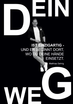 eBook: Dein Weg ist einzigartig - und er beginnt dort, wo du deine Hände einsetzt.