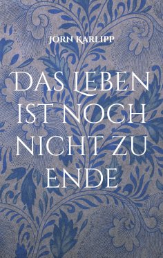 eBook: Das Leben ist noch nicht zu Ende