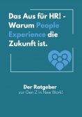 ebook: Das Aus für HR! - Warum People Experience die Zukunft ist.