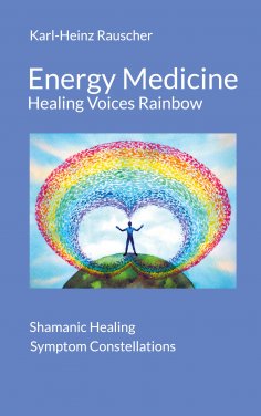 eBook: Energy Medicine: Healing Voices Rainbow