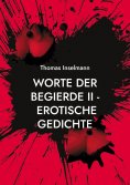 eBook: Worte der Begierde II - Erotische Gedichte
