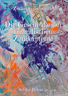 eBook: Die Geschenke der himmlischen Zauberpferde