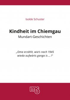 ebook: Kindheit im Chiemgau, Mundart Geschichten