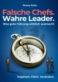 eBook: Falsche Chefs. Wahre Leader. - Was gute Führung wirklich ausmacht