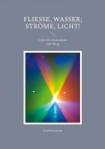 ebook: Fließe, Wasser; ströme, Licht!