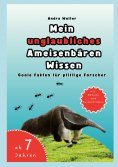eBook: Mein unglaubliches Ameisenbären Wissen