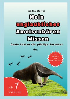 eBook: Mein unglaubliches Ameisenbären Wissen