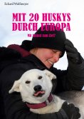 eBook: Mit 20 Huskys durch Europa