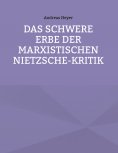 eBook: Das schwere Erbe der marxistischen Nietzsche-Kritik