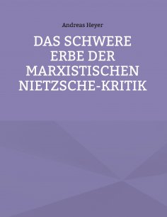 eBook: Das schwere Erbe der marxistischen Nietzsche-Kritik