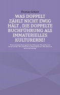 eBook: Was doppelt zählt nicht ewig hält , die doppelte Buchführung als immaterielles Kulturerbe!