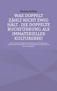 eBook: Was doppelt zählt nicht ewig hält , die doppelte Buchführung als immaterielles Kulturerbe!