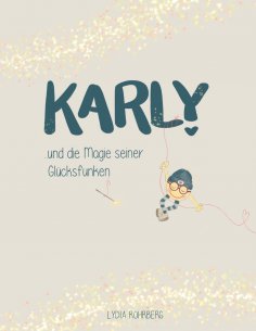 eBook: KARLY und die Magie seiner Glücksfunken