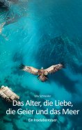 eBook: Das Alter, die Liebe, die Geier und das Meer