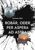 eBook: Robär, oder per aspera ad astra