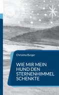 eBook: Wie mir mein Hund den Sternenhimmel schenkte