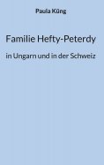eBook: Familie Hefty-Peterdy in Ungarn und in der Schweiz