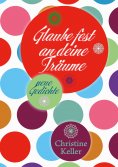 ebook: Glaube fest an deine Träume