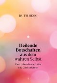eBook: Heilende Botschaften aus dem wahren Selbst