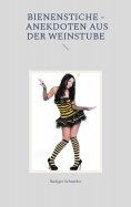 eBook: Bienenstiche - Anekdoten aus der Weinstube
