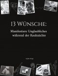 ebook: 13 Wünsche: Manifestiere Unglaubliches während der Rauhnächte