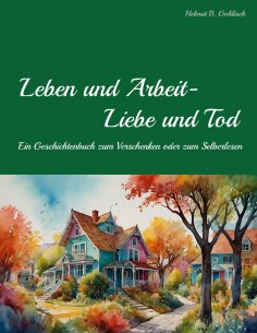 eBook: Leben und Arbeit - Liebe und Tod